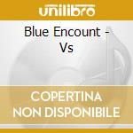 Blue Encount - Vs cd