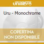 Uru - Monochrome cd
