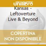 Kansas - Leftoverture Live & Beyond cd