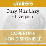 Dizzy Mizz Lizzy - Livegasm cd musicale di Dizzy Mizz Lizzy