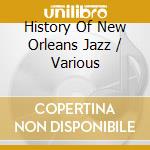 History Of New Orleans Jazz / Various cd musicale di (Various Artists)