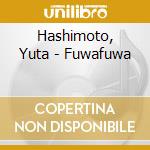 Hashimoto, Yuta - Fuwafuwa cd