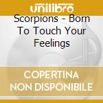 Scorpions - Born To Touch Your Feelings cd