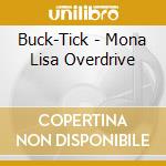 Buck-Tick - Mona Lisa Overdrive cd