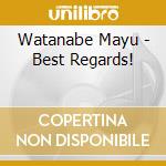 Watanabe Mayu - Best Regards! cd musicale di Watanabe Mayu