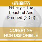 G-Eazy - The Beautiful And Damned (2 Cd) cd