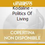Kodaline - Politics Of Living cd