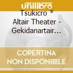 Tsukicro * Altair Theater - Gekidanartair Solo Series Collection Album -A Galaxy Of New Stars- cd