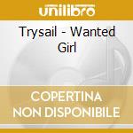 Trysail - Wanted Girl cd