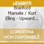Branford Marsalis / Kurt Elling - Upward Spiral cd musicale di Branford / Elling,Kurt Marsalis