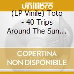 (LP Vinile) Toto - 40 Trips Around The Sun -Greatest Hits- (2 Lp) vinile