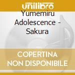 Yumemiru Adolescence - Sakura cd musicale di Yumemiru Adolescence