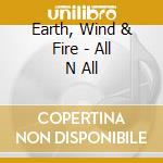 Earth, Wind & Fire - All N All cd musicale di Earth Wind & Fire