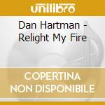 Dan Hartman - Relight My Fire cd musicale di Dan Hartman