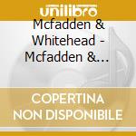 Mcfadden & Whitehead - Mcfadden & Whitehead cd musicale di Mcfadden & Whitehead