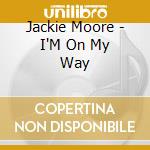 Jackie Moore - I'M On My Way cd musicale di Jackie Moore