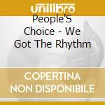 People'S Choice - We Got The Rhythm cd musicale di People'S Choice