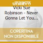 Vicki Sue Robinson - Never Gonna Let You Go cd musicale di Vicki Sue Robinson