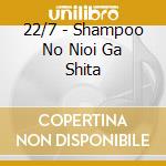 22/7 - Shampoo No Nioi Ga Shita cd