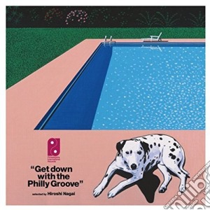 (LP Vinile) Get Down With The Philly Groove (Hiroshi Nagai) / Various lp vinile di Get Down With The Philly Groove (Hiroshi Nagai)
