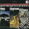 Ottorino Respighi - Pines Of Rome, Fountains Of Rome, Festivals cd