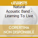 Natural Acoustic Band - Learning To Live