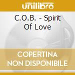 C.O.B. - Spirit Of Love cd musicale di C.O.B.