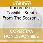 Kadomatsu, Toshiki - Breath From The Season 2018 -Tribute To Tokyo Ensemble Lab- cd