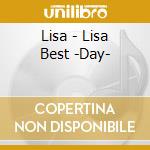 Lisa - Lisa Best -Day- cd musicale di Lisa