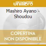 Mashiro Ayano - Shoudou cd musicale di Ayano Mashiro