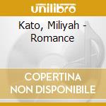 Kato, Miliyah - Romance cd musicale di Kato, Miliyah