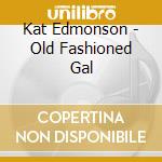 Kat Edmonson - Old Fashioned Gal cd
