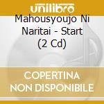 Mahousyoujo Ni Naritai - Start (2 Cd) cd