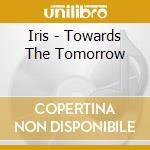 Iris - Towards The Tomorrow cd