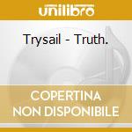 Trysail - Truth. cd