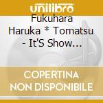 Fukuhara Haruka * Tomatsu - It'S Show Time!! cd