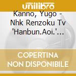 Kanno, Yugo - Nhk Renzoku Tv 