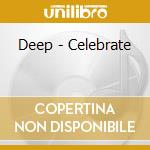 Deep - Celebrate cd musicale di Deep