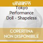Tokyo Performance Doll - Shapeless cd