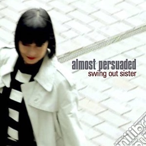 Swing Out Sister - Almost Persuaded cd musicale di Swing Out Sister