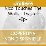 Nico Touches The Walls - Twister -Ep- cd