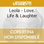 Leola - Love. Life & Laughter cd musicale di Leola