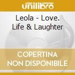 Leola - Love. Life & Laughter cd