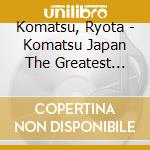 Komatsu, Ryota - Komatsu Japan The Greatest Hits Of Ryota Komatsu cd