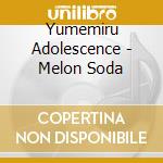 Yumemiru Adolescence - Melon Soda cd