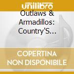 Outlaws & Armadillos: Country'S Roaring '70S (2 Cd) cd