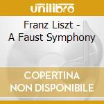 Franz Liszt - A Faust Symphony cd musicale di Leonard Liszt / Bernstein