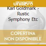 Karl Goldmark - Rustic Symphony Etc cd