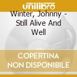 Winter, Johnny - Still Alive And Well cd