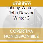 Johnny Winter - John Dawson Winter 3 cd